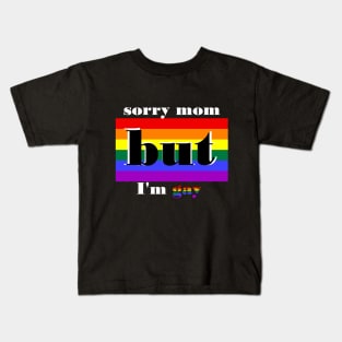 Coming out: "Sorry mom but I'm gay" Kids T-Shirt